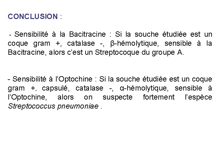 CONCLUSION : Sensibilité à la Bacitracine : Si la souche étudiée est un coque