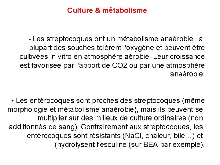 Culture & métabolisme • Les streptocoques ont un métabolisme anaérobie, la plupart des souches