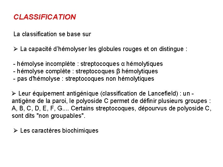 CLASSIFICATION La classification se base sur La capacité d’hémolyser les globules rouges et on