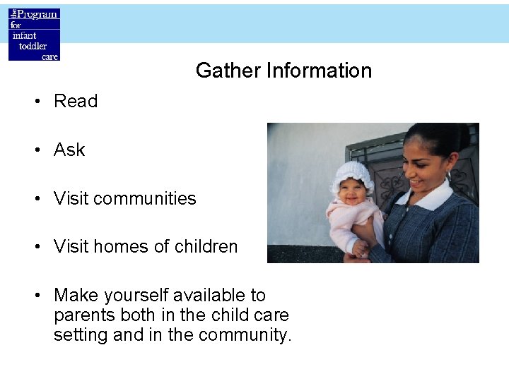 Gather Information • Read • Ask • Visit communities • Visit homes of children