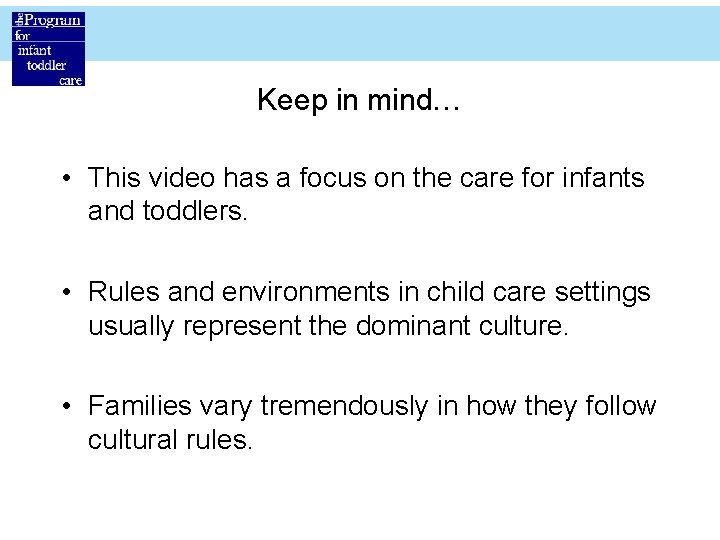 Keep in mind… • This video has a focus on the care for infants