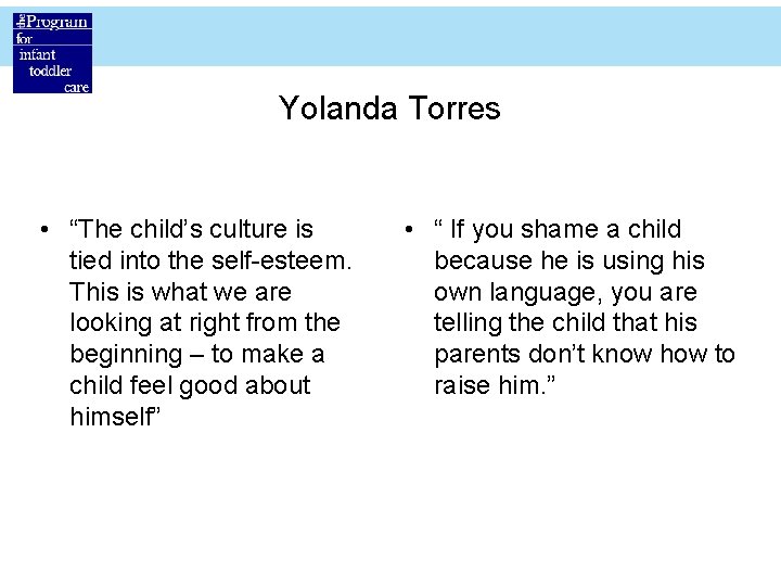 Yolanda Torres • “The child’s culture is tied into the self-esteem. This is what