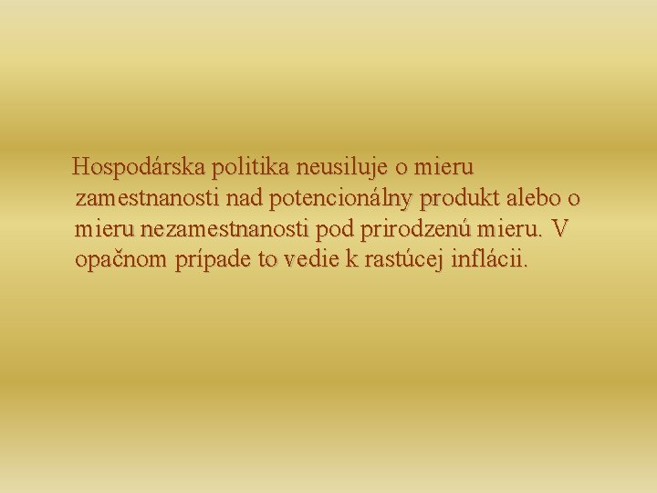 Hospodárska politika neusiluje o mieru zamestnanosti nad potencionálny produkt alebo o mieru nezamestnanosti pod