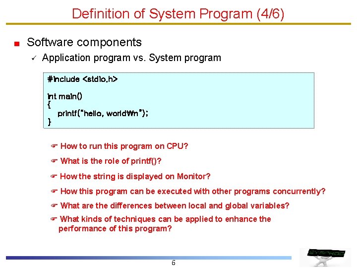 Definition of System Program (4/6) Software components ü Application program vs. System program #include