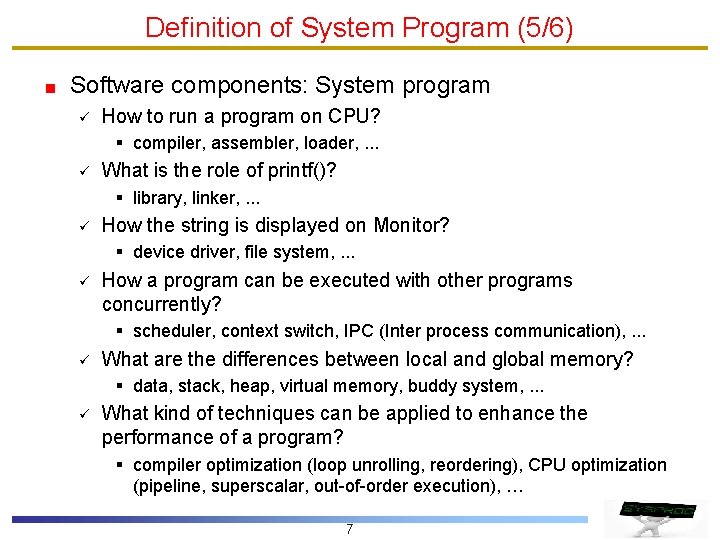 Definition of System Program (5/6) Software components: System program ü How to run a