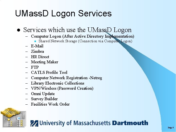 UMass. D Logon Services l Services which use the UMass. D Logon – Computer