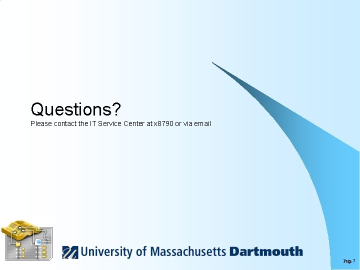 Questions? Please contact the IT Service Center at x 8790 or via email Page