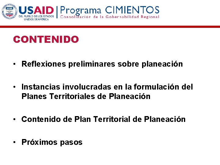 CONTENIDO • Reflexiones preliminares sobre planeación • Instancias involucradas en la formulación del Planes