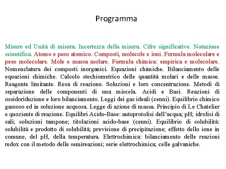 Programma Misure ed Unità di misura. Incertezza della misura. Cifre significative. Notazione scientifica. Atomo