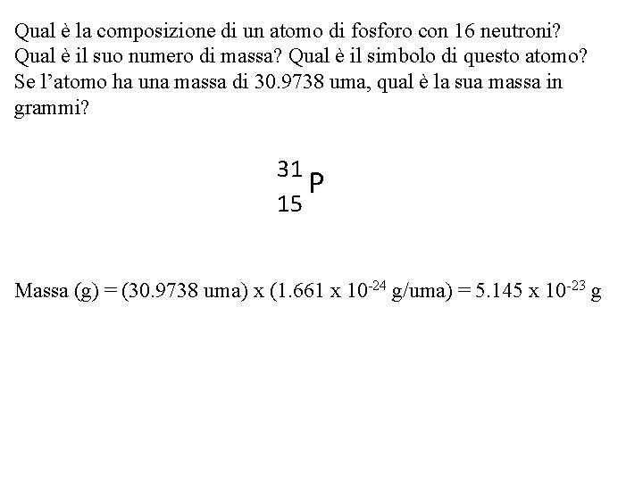 Qual è la composizione di un atomo di fosforo con 16 neutroni? Qual è