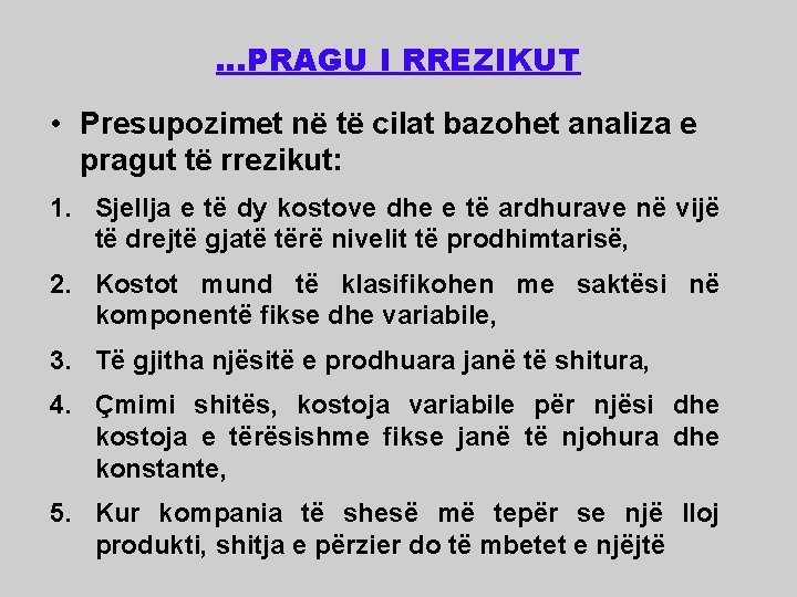 . . . PRAGU I RREZIKUT • Presupozimet në të cilat bazohet analiza e