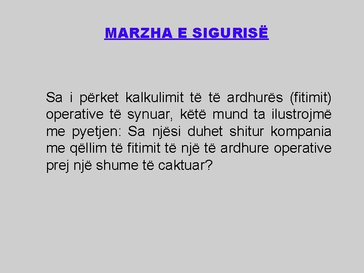 MARZHA E SIGURISË Sa i përket kalkulimit të të ardhurës (fitimit) operative të synuar,