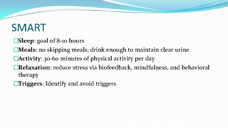 SMART �Sleep: goal of 8 -10 hours �Meals: no skipping meals; drink enough to