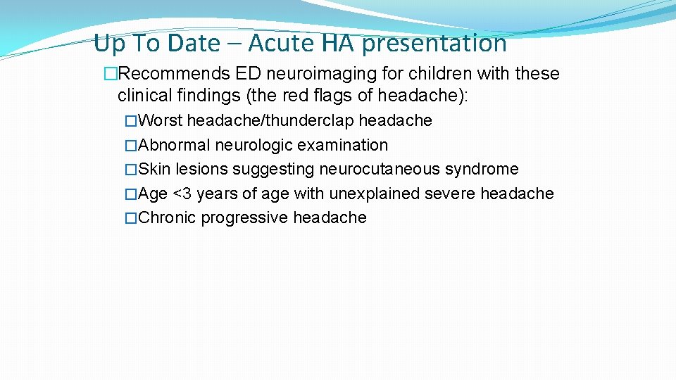 Up To Date – Acute HA presentation �Recommends ED neuroimaging for children with these