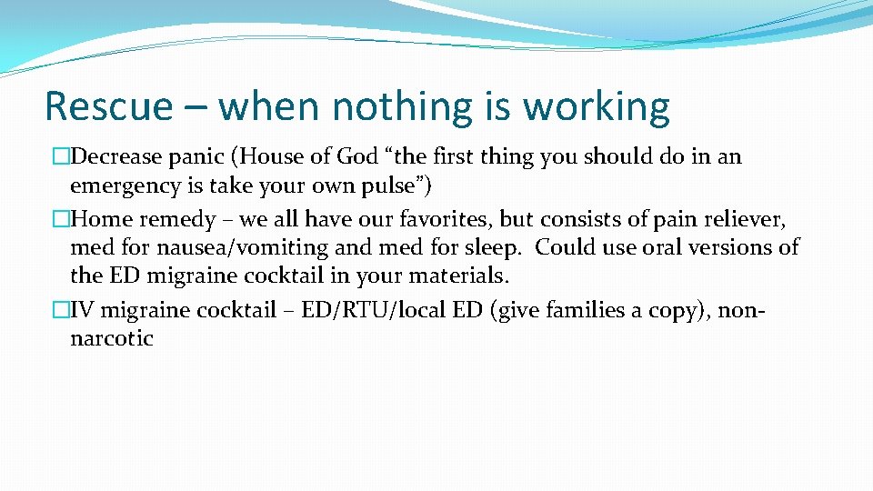 Rescue – when nothing is working �Decrease panic (House of God “the first thing
