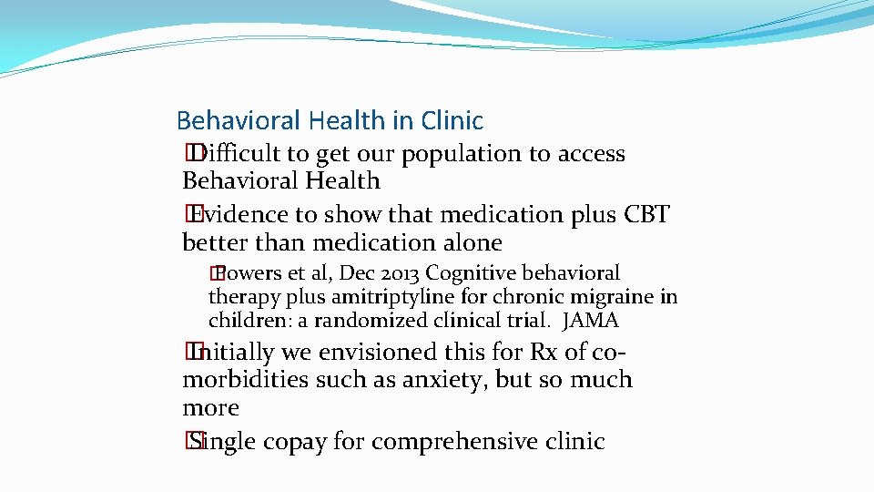 Behavioral Health in Clinic � Difficult to get our population to access Behavioral Health