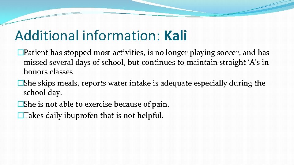 Additional information: Kali �Patient has stopped most activities, is no longer playing soccer, and