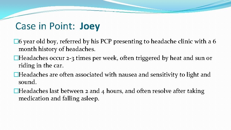 Case in Point: Joey � 6 year old boy, referred by his PCP presenting
