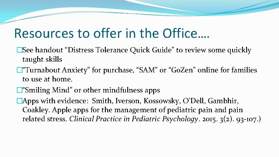 Resources to offer in the Office…. �See handout “Distress Tolerance Quick Guide” to review