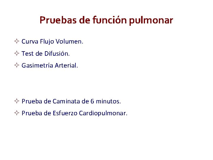 Pruebas de función pulmonar Curva Flujo Volumen. Test de Difusión. Gasimetría Arterial. Prueba de