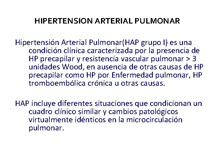 HIPERTENSION ARTERIAL PULMONAR Hipertensión Arterial Pulmonar(HAP grupo I) es una condición clínica caracterizada por HIPERTENSION ARTERIAL PULMONAR Hipertensión Arterial Pulmonar(HAP grupo I) es una condición clínica caracterizada por