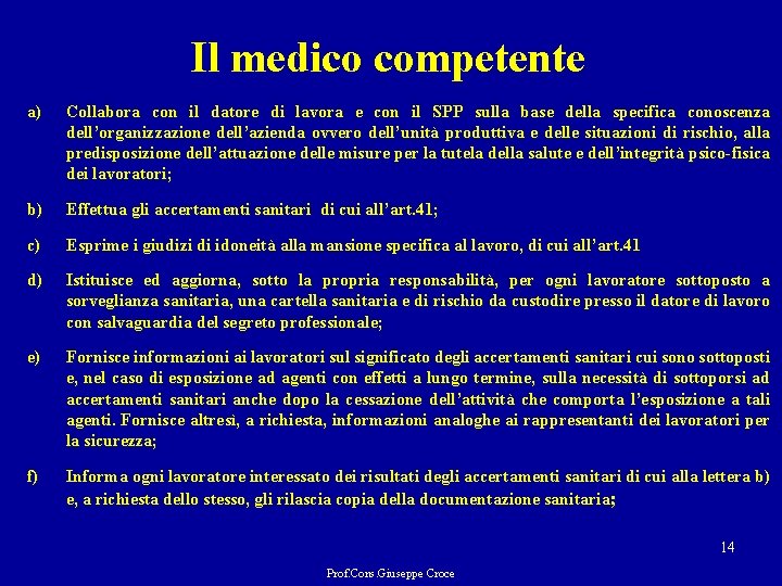 Il medico competente a) Collabora con il datore di lavora e con il SPP
