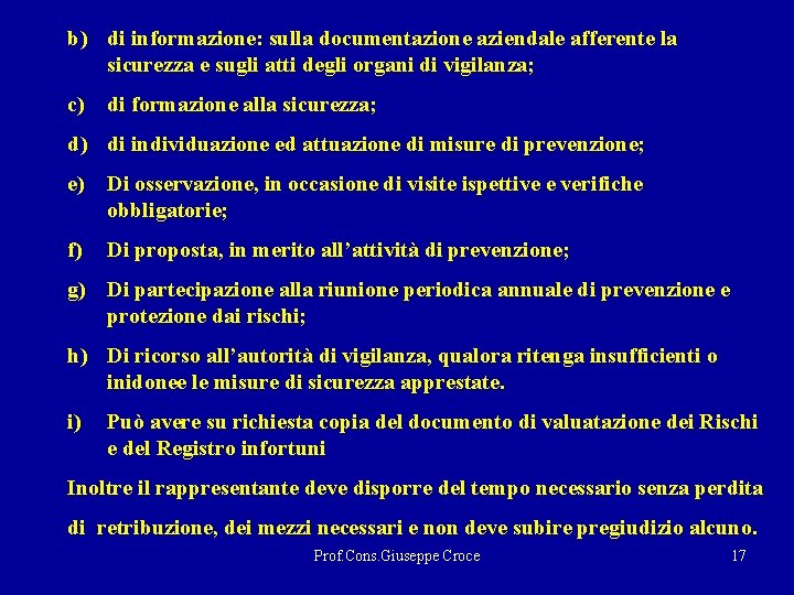b) di informazione: sulla documentazione aziendale afferente la sicurezza e sugli atti degli organi
