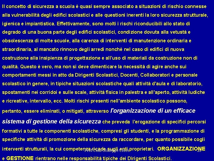 Il concetto di sicurezza a scuola è quasi sempre associato a situazioni di rischio