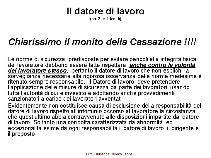 Il datore di lavoro (art. 2, c. 1 lett. b) Chiarissimo il monito della