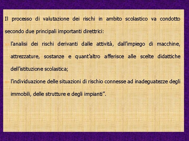 Il processo di valutazione dei rischi in ambito scolastico va condotto secondo due principali