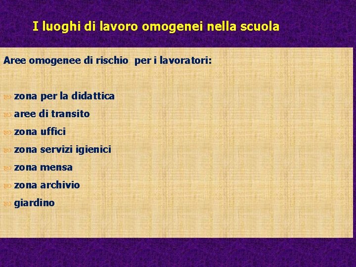 I luoghi di lavoro omogenei nella scuola Aree omogenee di rischio per i lavoratori: