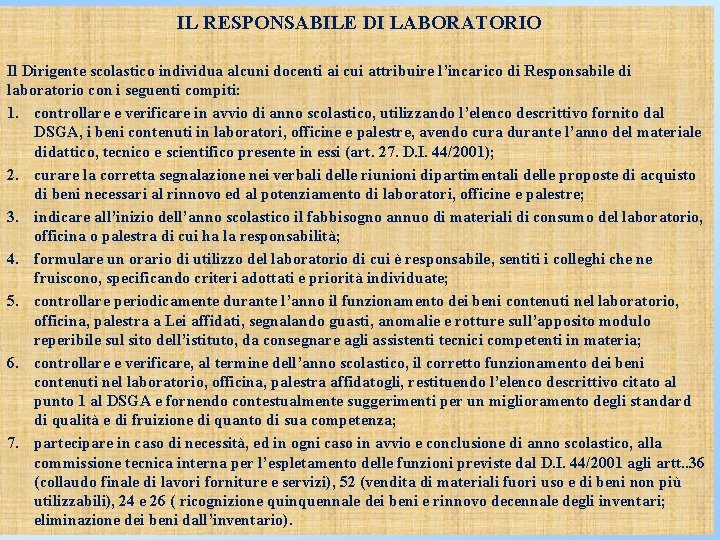  IL RESPONSABILE DI LABORATORIO Il Dirigente scolastico individua alcuni docenti ai cui attribuire