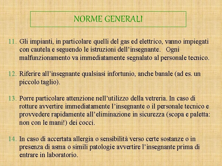 NORME GENERALI 11. Gli impianti, in particolare quelli del gas ed elettrico, vanno impiegati