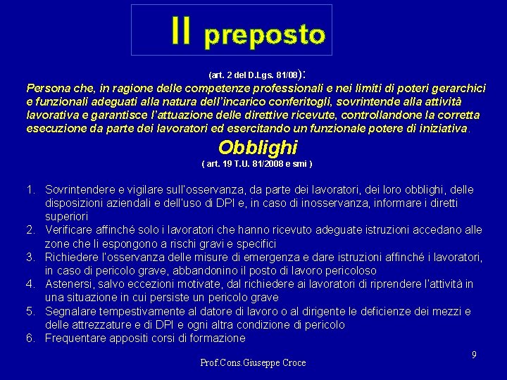  Il preposto (art. 2 del D. Lgs. 81/08): Persona che, in ragione delle