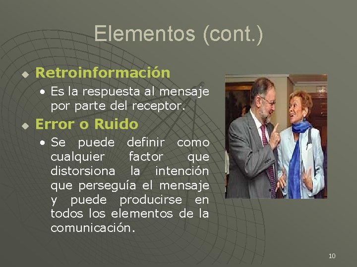 Elementos (cont. ) u Retroinformación • Es la respuesta al mensaje por parte del