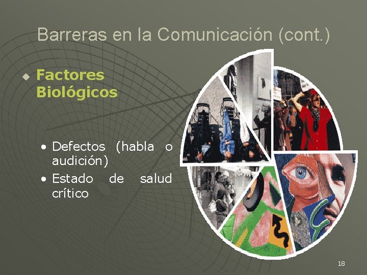 Barreras en la Comunicación (cont. ) u Factores Biológicos • Defectos (habla o audición)