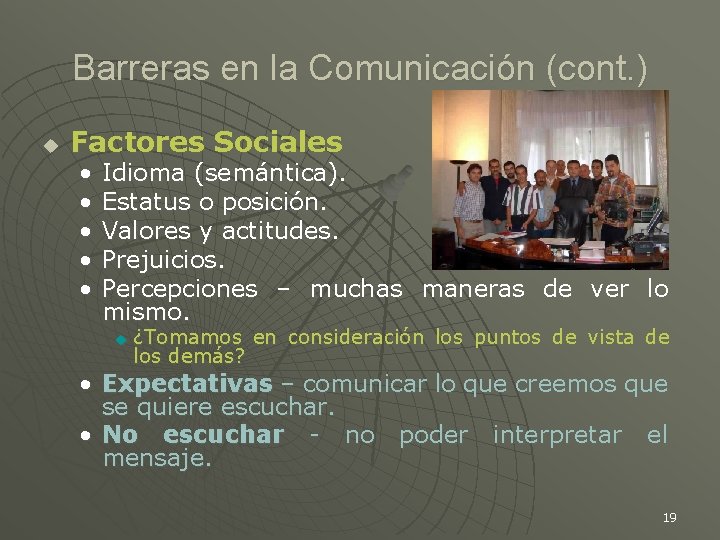 Barreras en la Comunicación (cont. ) u Factores Sociales • • • Idioma (semántica).