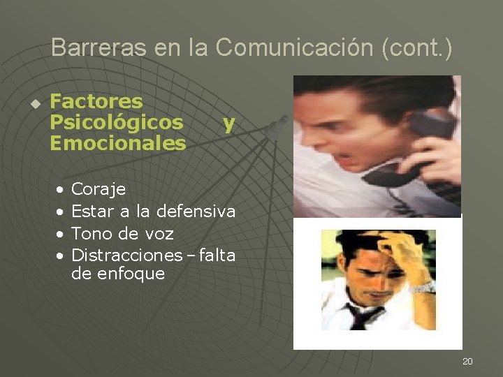 Barreras en la Comunicación (cont. ) u Factores Psicológicos Emocionales • • y Coraje