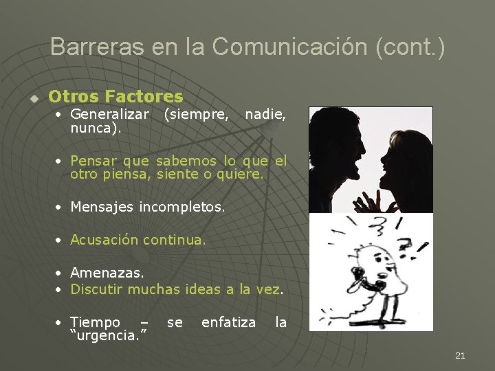 Barreras en la Comunicación (cont. ) u Otros Factores • Generalizar nunca). (siempre, nadie,