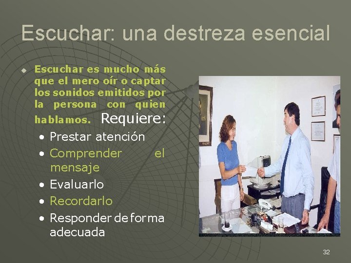 Escuchar: una destreza esencial u Escuchar es mucho más que el mero oír o