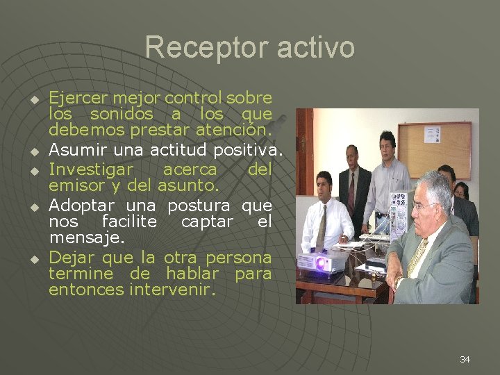 Receptor activo u u u Ejercer mejor control sobre los sonidos a los que