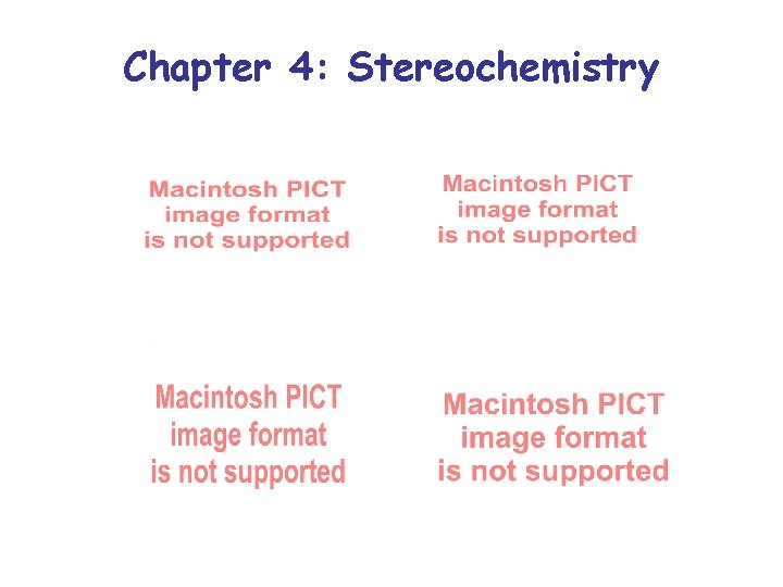 Chapter 4: Stereochemistry Chapter 4: Stereochemistry