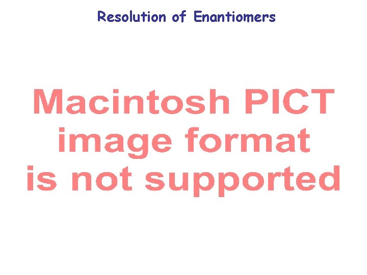 Resolution of Enantiomers Resolution of Enantiomers