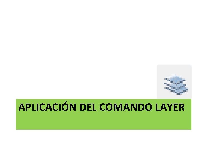 APLICACIÓN DEL COMANDO LAYER 