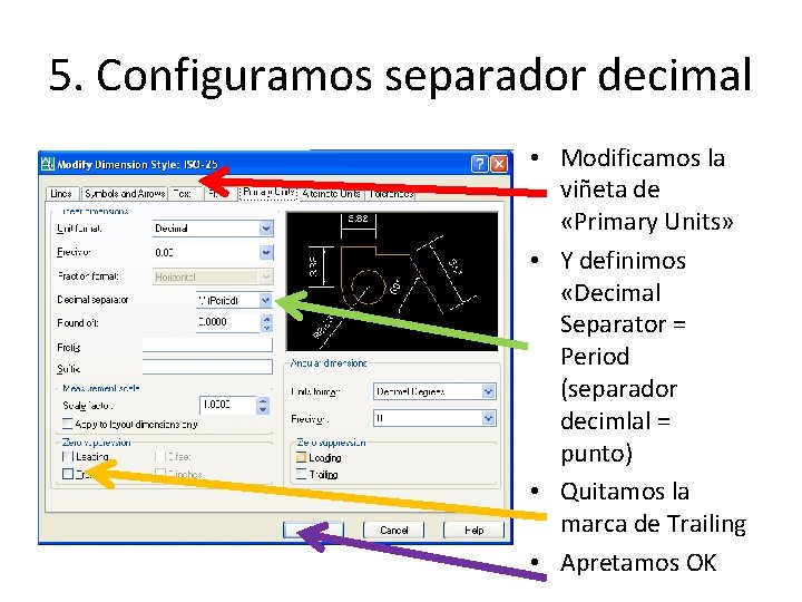 5. Configuramos separador decimal • Modificamos la viñeta de «Primary Units» • Y definimos