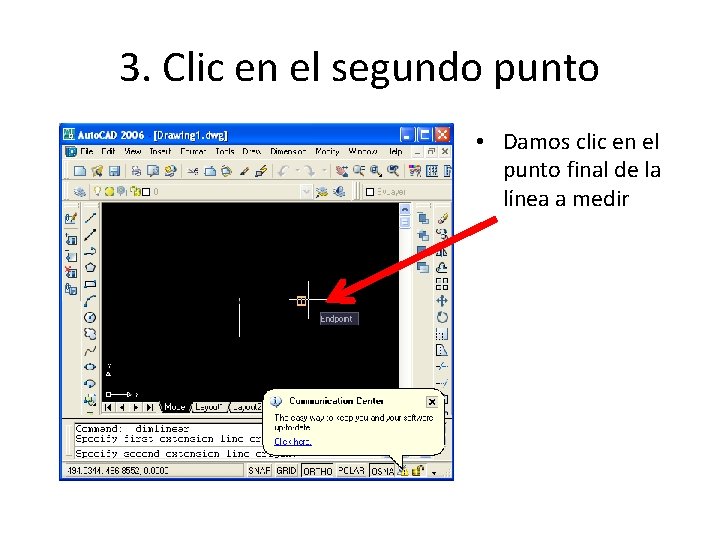 3. Clic en el segundo punto • Damos clic en el punto final de