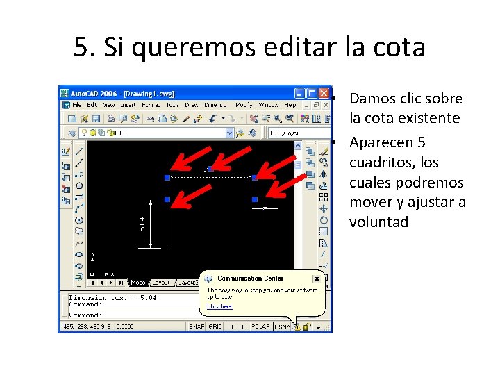 5. Si queremos editar la cota • Damos clic sobre la cota existente •