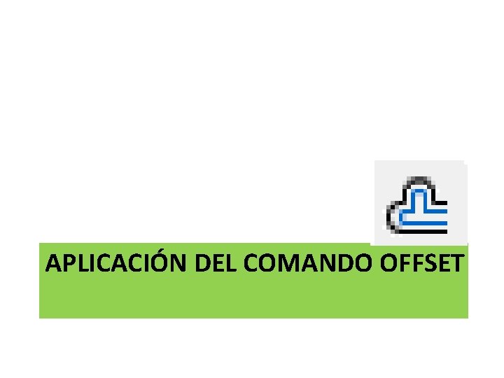 APLICACIÓN DEL COMANDO OFFSET 
