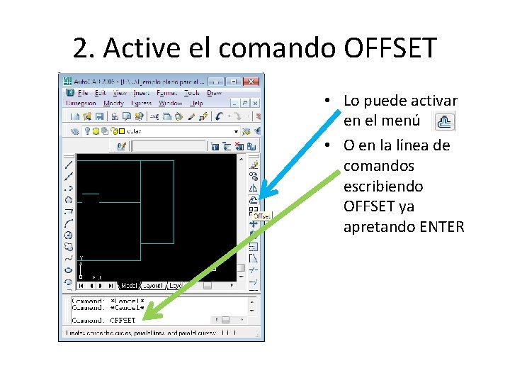 2. Active el comando OFFSET • Lo puede activar en el menú • O
