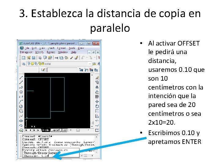 3. Establezca la distancia de copia en paralelo • Al activar OFFSET le pedirá